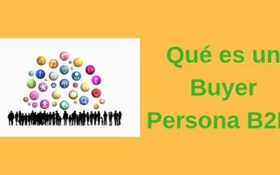El Buyer Persona, imprescindible en el Inbound Marketing…
